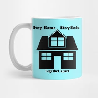 Stay Home, Stay Safe (Together Apart) Mug